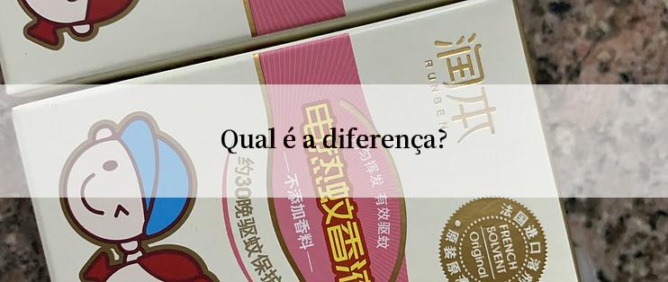 Qual é a diferença?