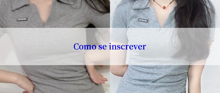 Como se inscrever