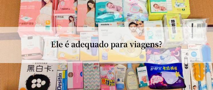 Ele é adequado para viagens?