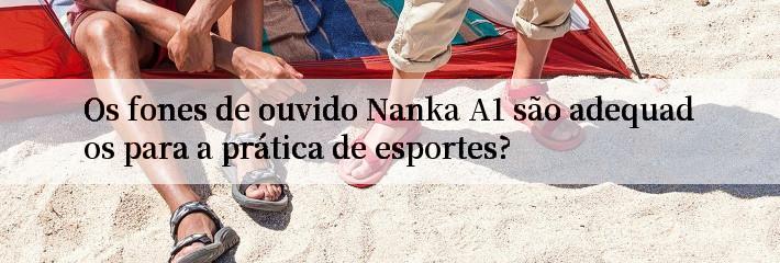 Os fones de ouvido Nanka A1 são adequados para a prática de esportes?