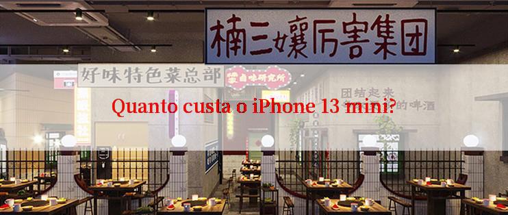 Quanto custa o iPhone 13 mini?