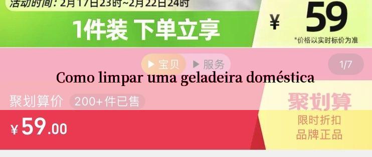 Como limpar uma geladeira doméstica