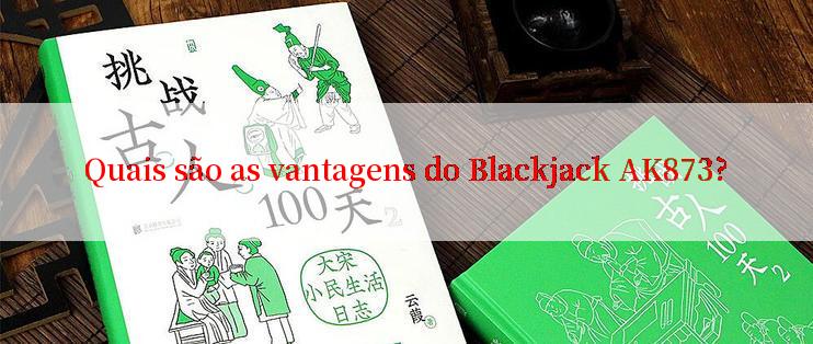 Quais são as vantagens do Blackjack AK873?