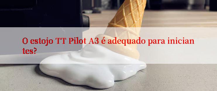 O estojo TT Pilot A3 é adequado para iniciantes?