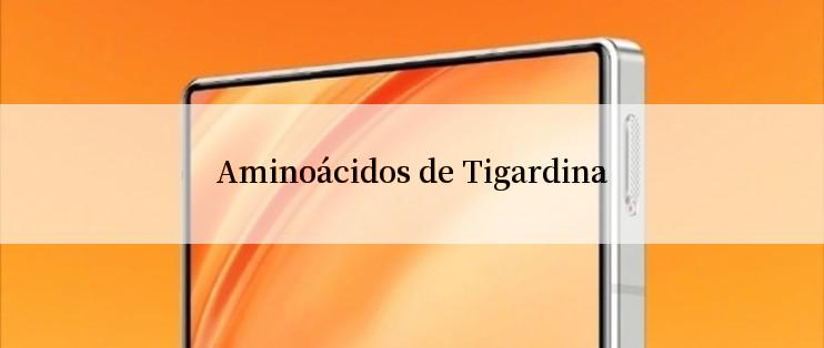 Aminoácidos de Tigardina