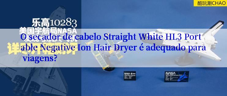 O secador de cabelo Straight White HL3 Portable Negative Ion Hair Dryer é adequado para viagens?