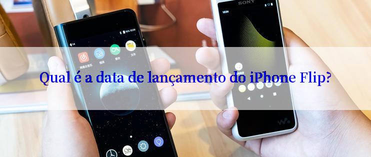 Qual é a data de lançamento do iPhone Flip?