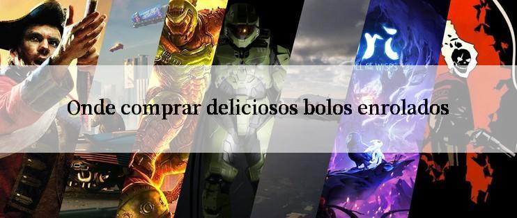 Onde comprar deliciosos bolos enrolados