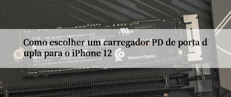 Como escolher um carregador PD de porta dupla para o iPhone 12