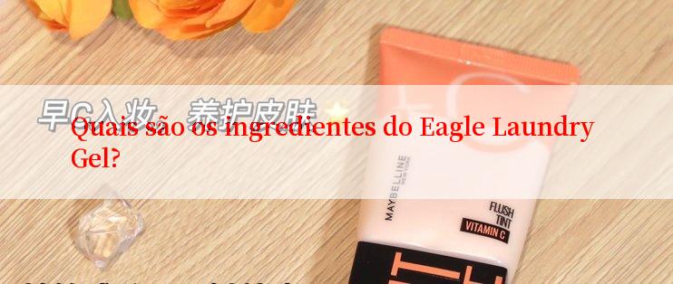 Quais são os ingredientes do Eagle Laundry Gel?