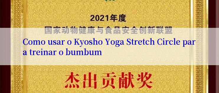 Como usar o Kyosho Yoga Stretch Circle para treinar o bumbum