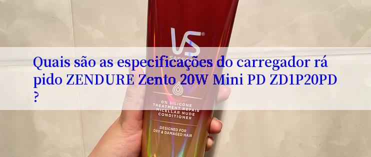 Quais são as especificações do carregador rápido ZENDURE Zento 20W Mini PD ZD1P20PD?