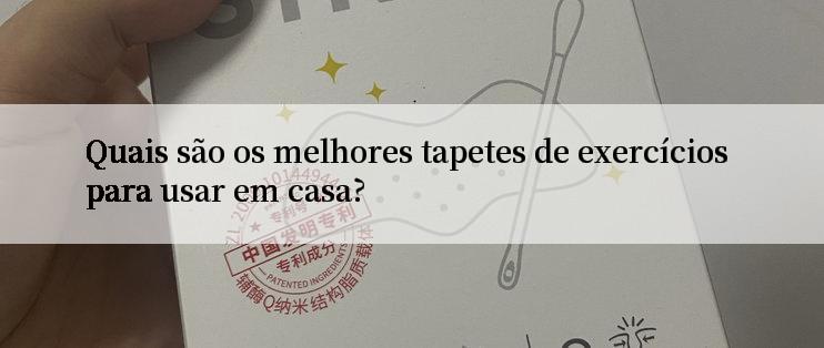 Quais são os melhores tapetes de exercícios para usar em casa?