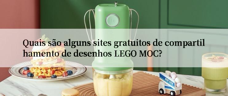 Quais são alguns sites gratuitos de compartilhamento de desenhos LEGO MOC?