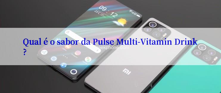 Qual é o sabor da Pulse Multi-Vitamin Drink?