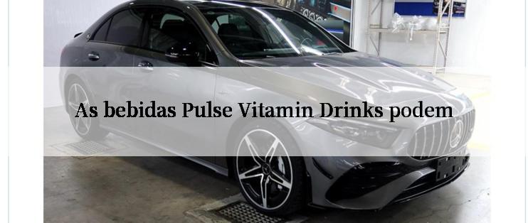 As bebidas Pulse Vitamin Drinks podem