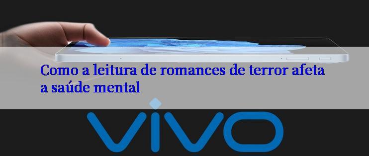 Como a leitura de romances de terror afeta a saúde mental