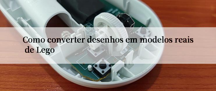 Como converter desenhos em modelos reais de Lego