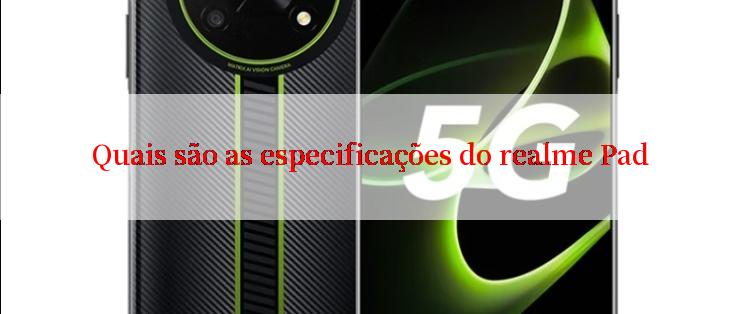 Quais são as especificações do realme Pad